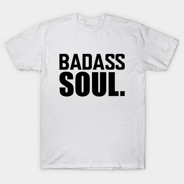Badass Soul. T-Shirt by KC Happy Shop